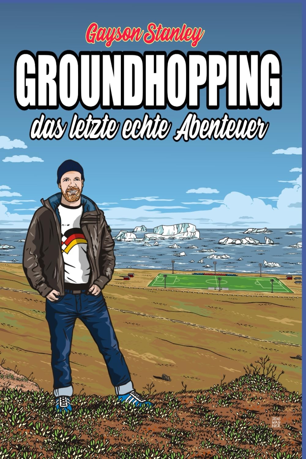 Groundhopping - das letzte echte Abenteuer